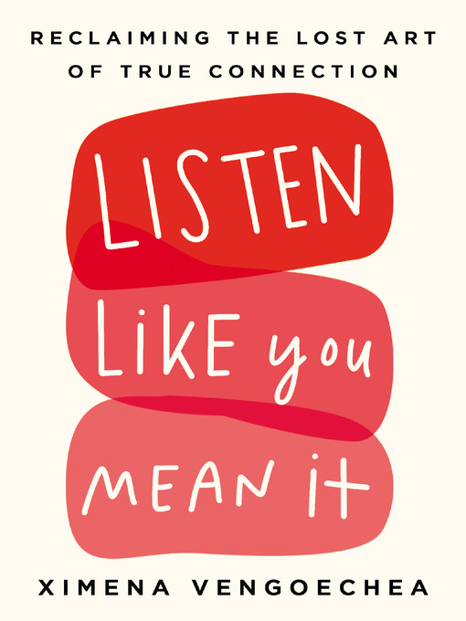 Title details for Listen Like You Mean It by Ximena Vengoechea - Available